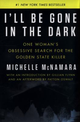 Book cover for Michelle MacNamara's book I'll Be Gone in the Dark.