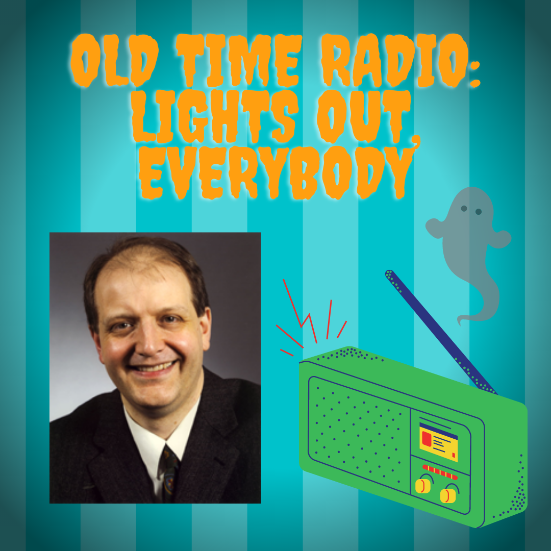 A photo of Steve Darnall with text "Old Time Radio: Lights Out, Everybody" and a cartoon radio with a ghost.