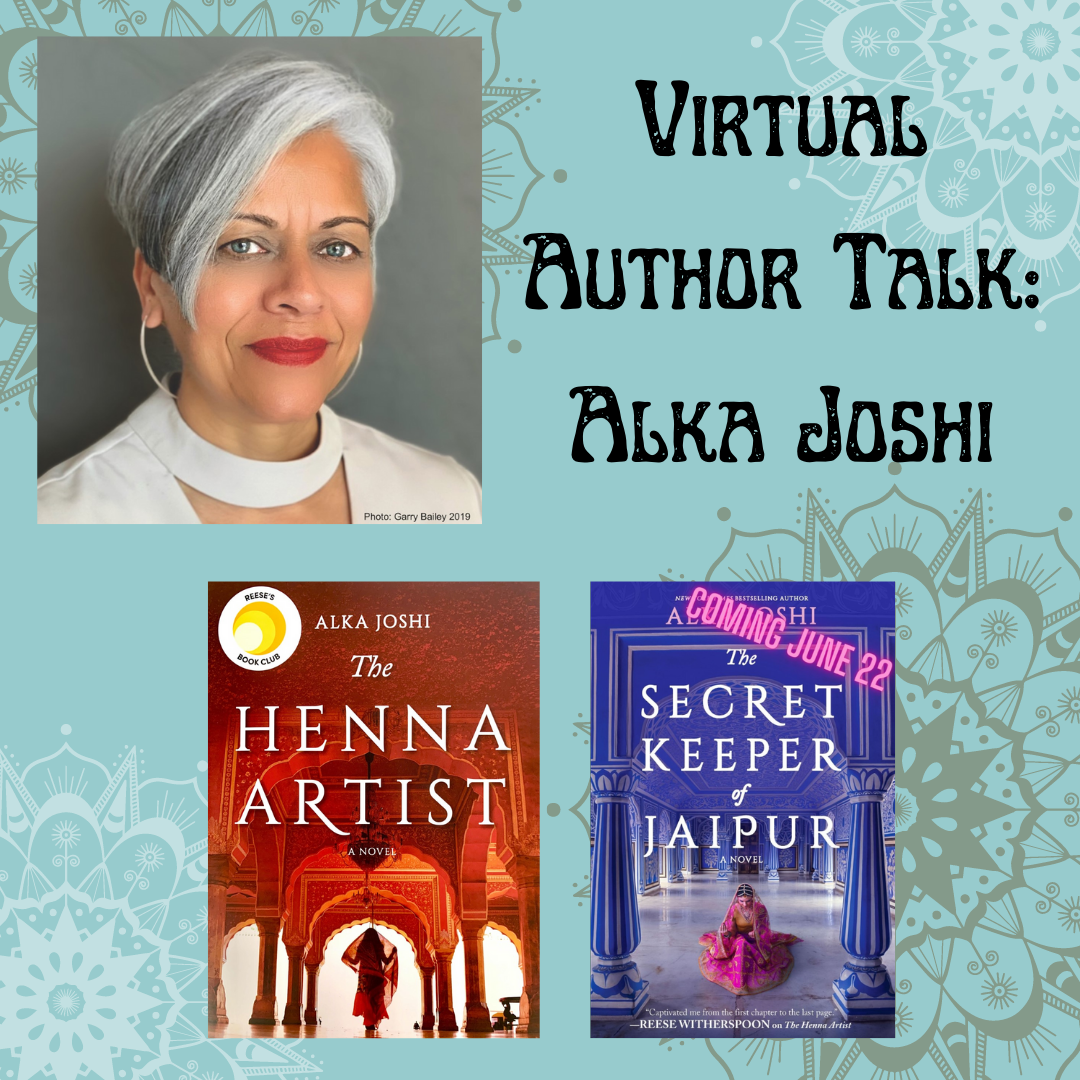 Graphic with a blue background and mandala designs in white and tan.  A picture of the author Alka Joshi is on the left and cover images of her two books 'The Henna Artist' and 'The Secret Keeper of Jaipur' are below.  The text reads 'Virtual Author Talk- Alka Joshi.'