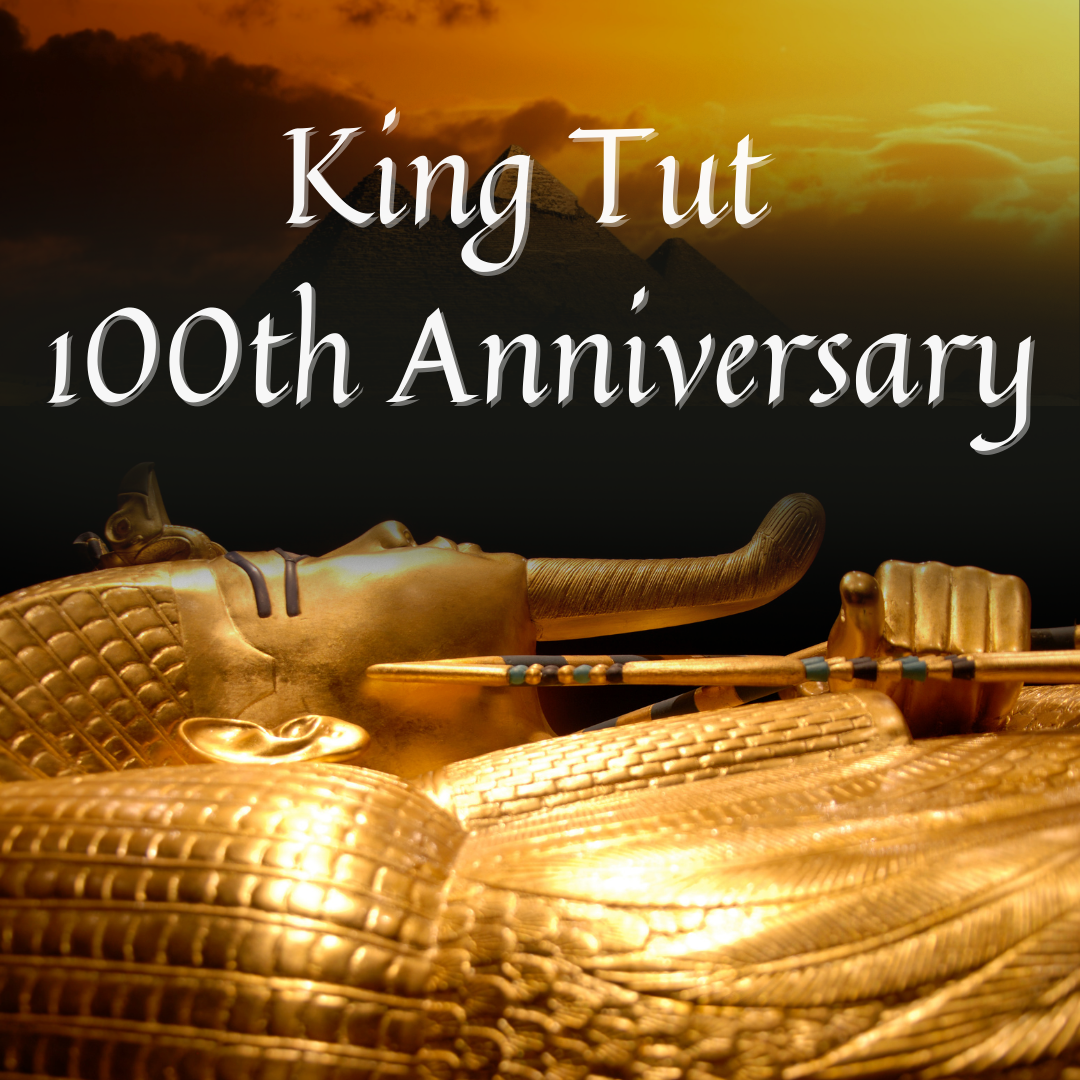 A picture of King Tut's golden mask with the words "King Tut 100th Anniversary" above.