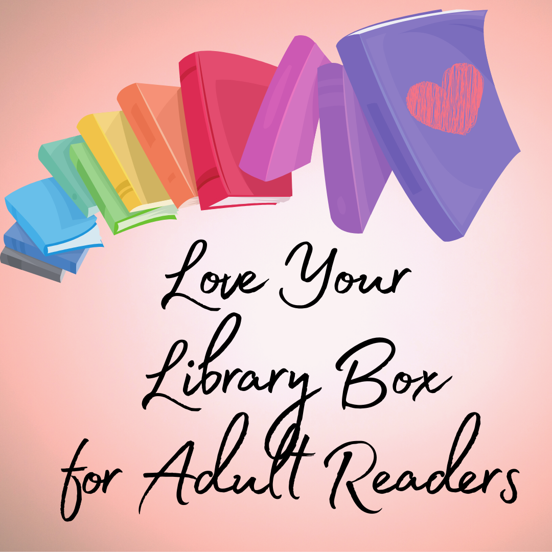 Books in rainbow colors form an arch on a pink background.  The last book has a heart on the cover.  The text "Love Your Library Box for Adult Readers" is below.