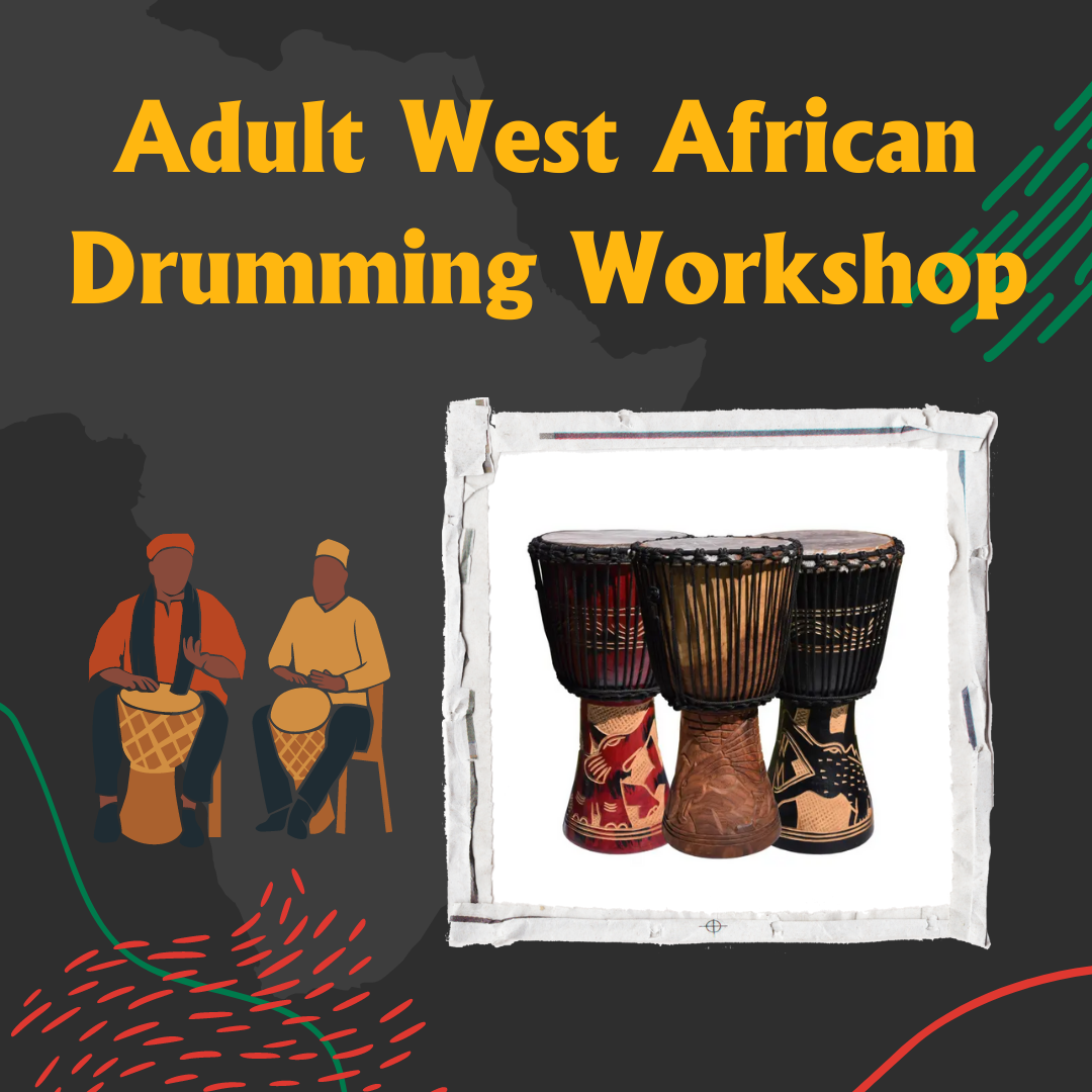 An image with a drawing of two men playing traditional African drums.  A picture of three real drums is on the right.  The text "Adult West African Drumming Workshop" is across the top in yellow.