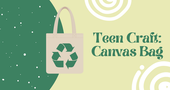 Canvas Tote Bag with Green Recycle Logo. Green Background with Doodles. Text Reads: Teen Craft: Canvas Bag
