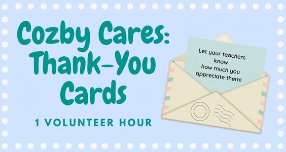 Text reads: "Cozby Cares: Thank-You Cards, 1 Volunteer Hour." Image of an envelope with a letter inside that reads: "Let your teachers know how much you appreciate them!" 