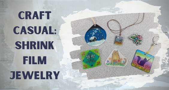 An image with a blue background with text on the left "Craft Casual: Shrink Film Jewelry".  A photo with 6 examples of shrink film jewelry is on the right.