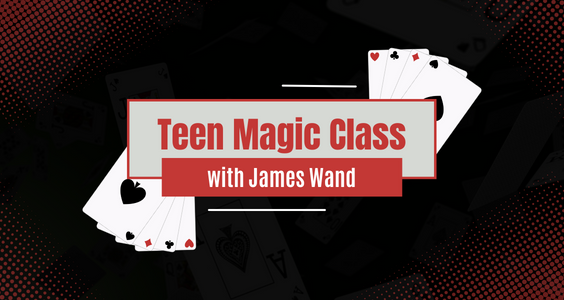 Image is black with red accents, has playing cards fanned out on either side of text that reads "Teen Magic Class with James Wand"