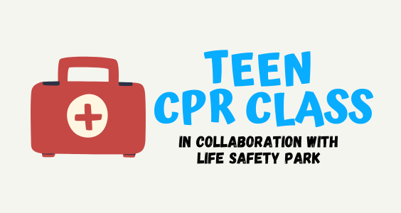 Text Reads: Teen CPR Class in Collaboration with Life Safety Park