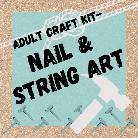 A graphic with clip art of a hammer, nails, and string.  The text reads "Adult Craft Kit- Nail & String Art".