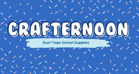 Blue background with multicolored confetti. Text reads "Crafternoon Duct Tape School Supplies"