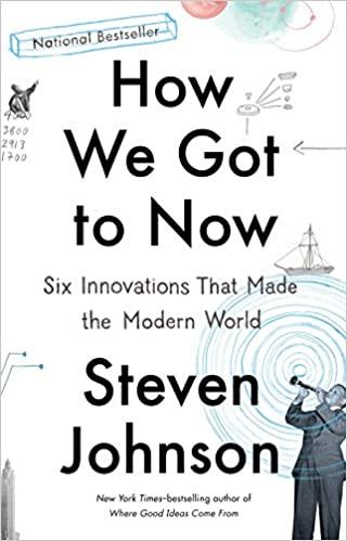 How We Got to Now by Steven Johnson