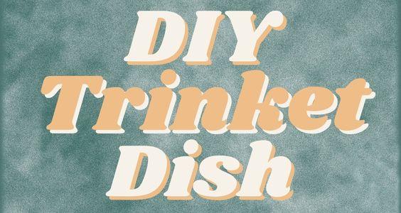 Green textured background with text "DIY Trinket DIsh"